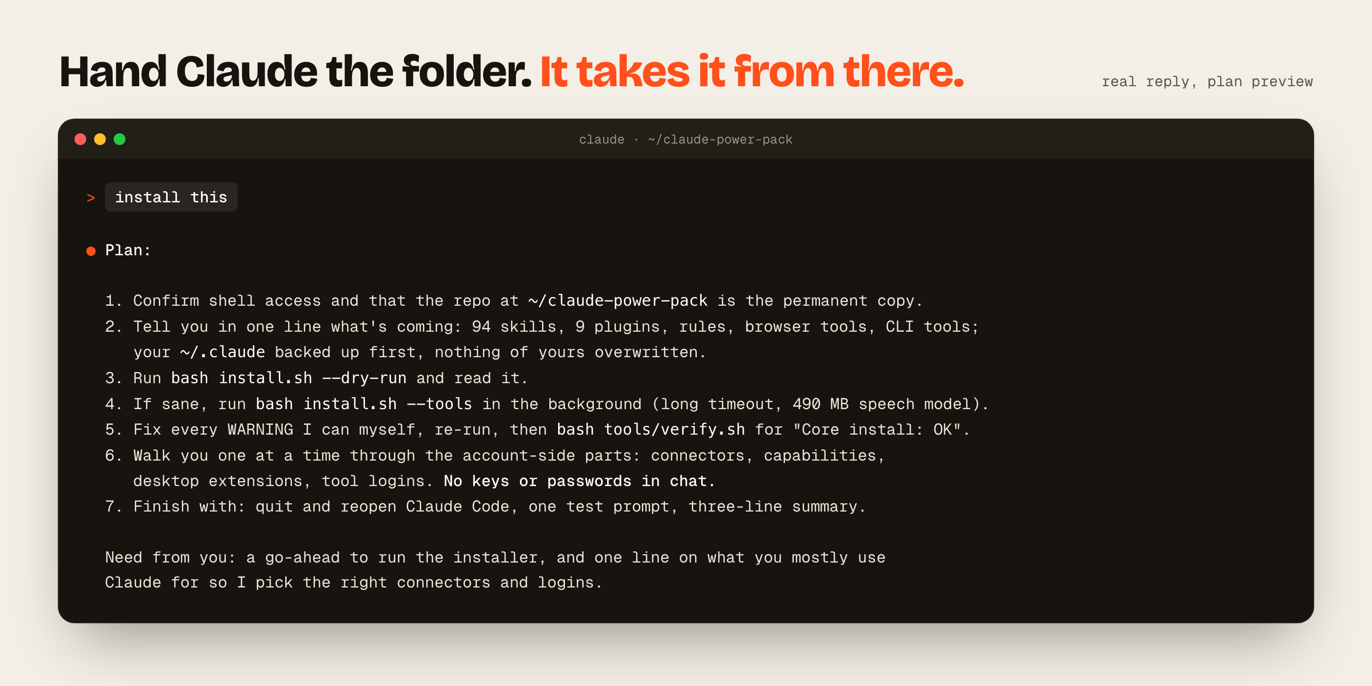 Claude Code replying to install this with a seven-step plan: confirm the folder, say what's coming, run bash install.sh --dry-run, run bash install.sh --tools, fix warnings and run tools/verify.sh, walk through connectors and logins with no keys or passwords in chat, then restart and summarize.